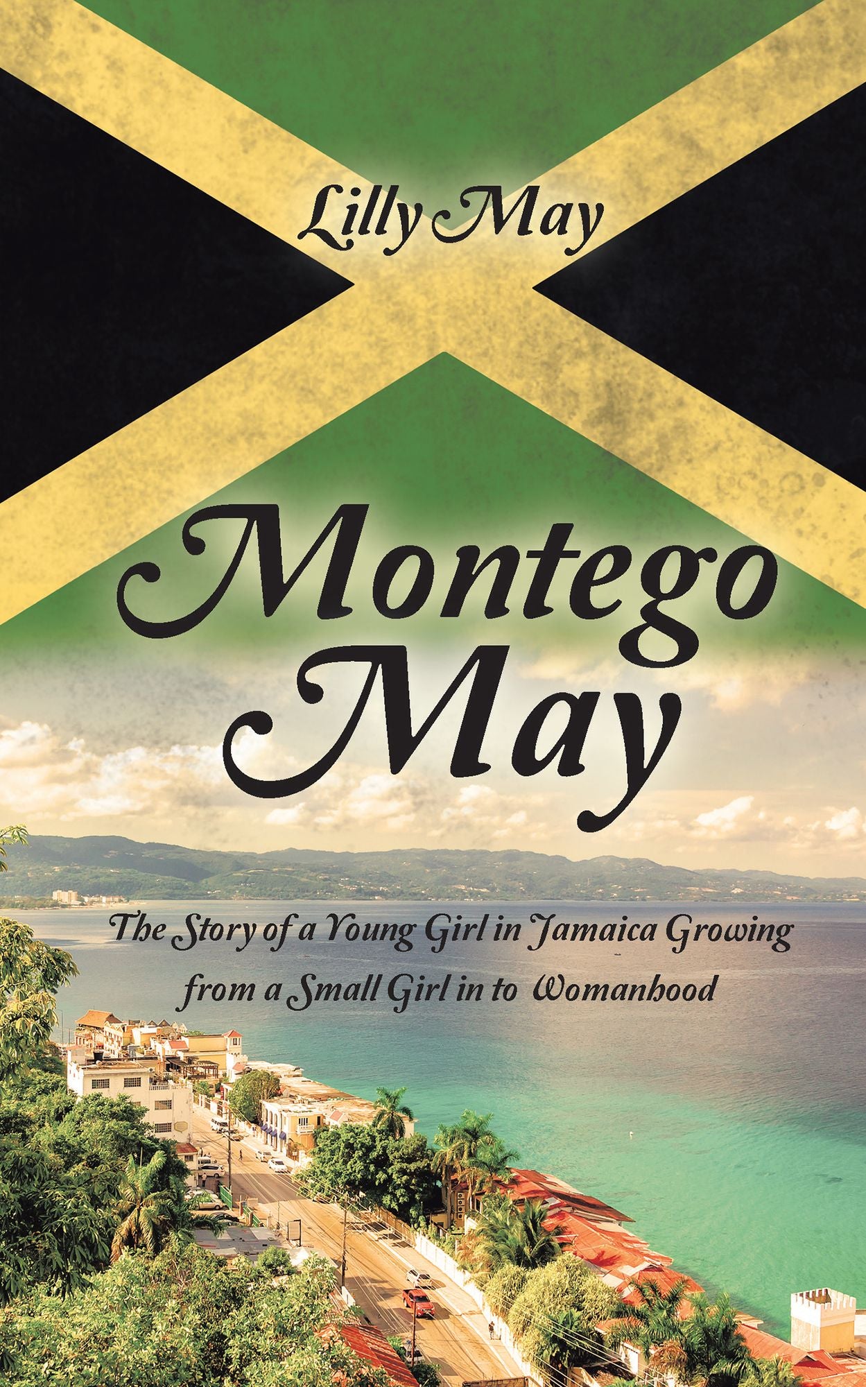 Montego May: The Story of a Young Girl in Jamaica Growing from a Small Girl in to Womanhood