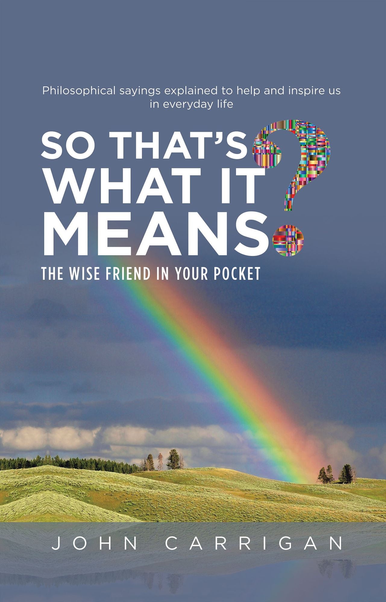So That's What It Means?: The Wise Friend in Your Pocket