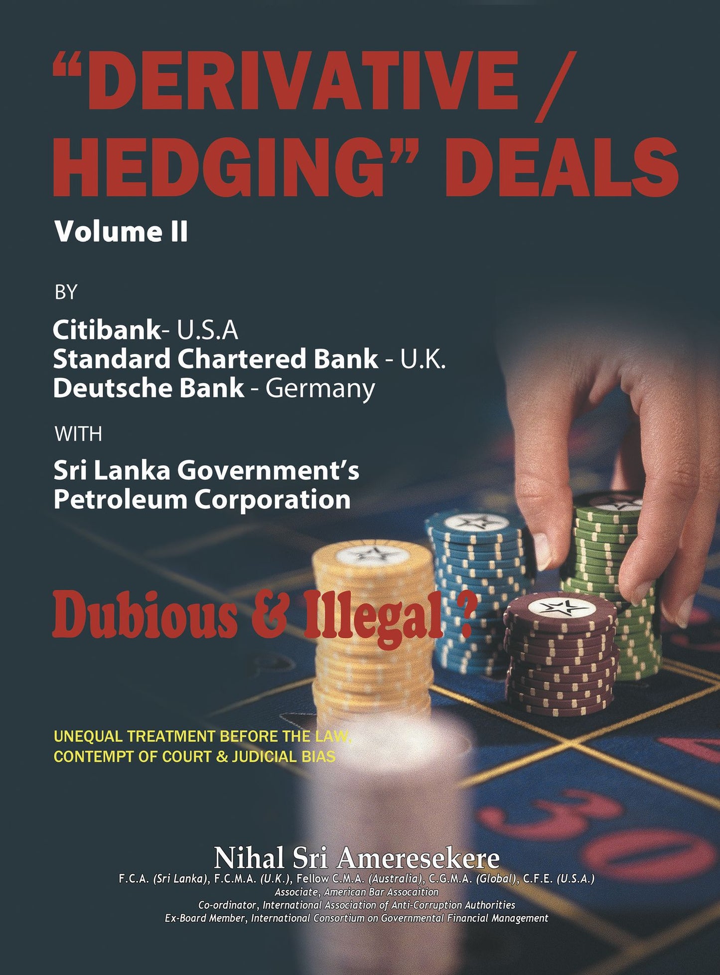 "Derivative/Hedging" Deals--Volume II: By Citibank, Standard Chartered Bank, Deutsche Bank, with Sri Lanka Government's Petroleum Corporation--Dubious & Illegal?