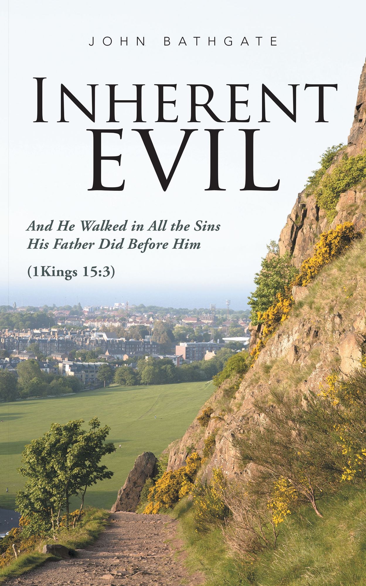 Inherent Evil: And He Walked in All the Sins His Father Did Before Him (1 Kings 15:3)