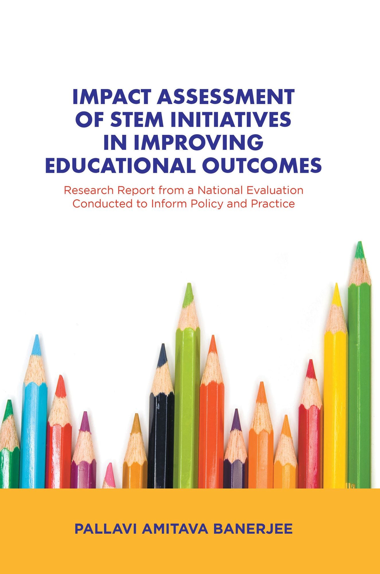 Impact Assessment of STEM Initiatives in Improving Educational Outcomes: Research Report from a National Evaluation Conducted to Inform Policy and Practice