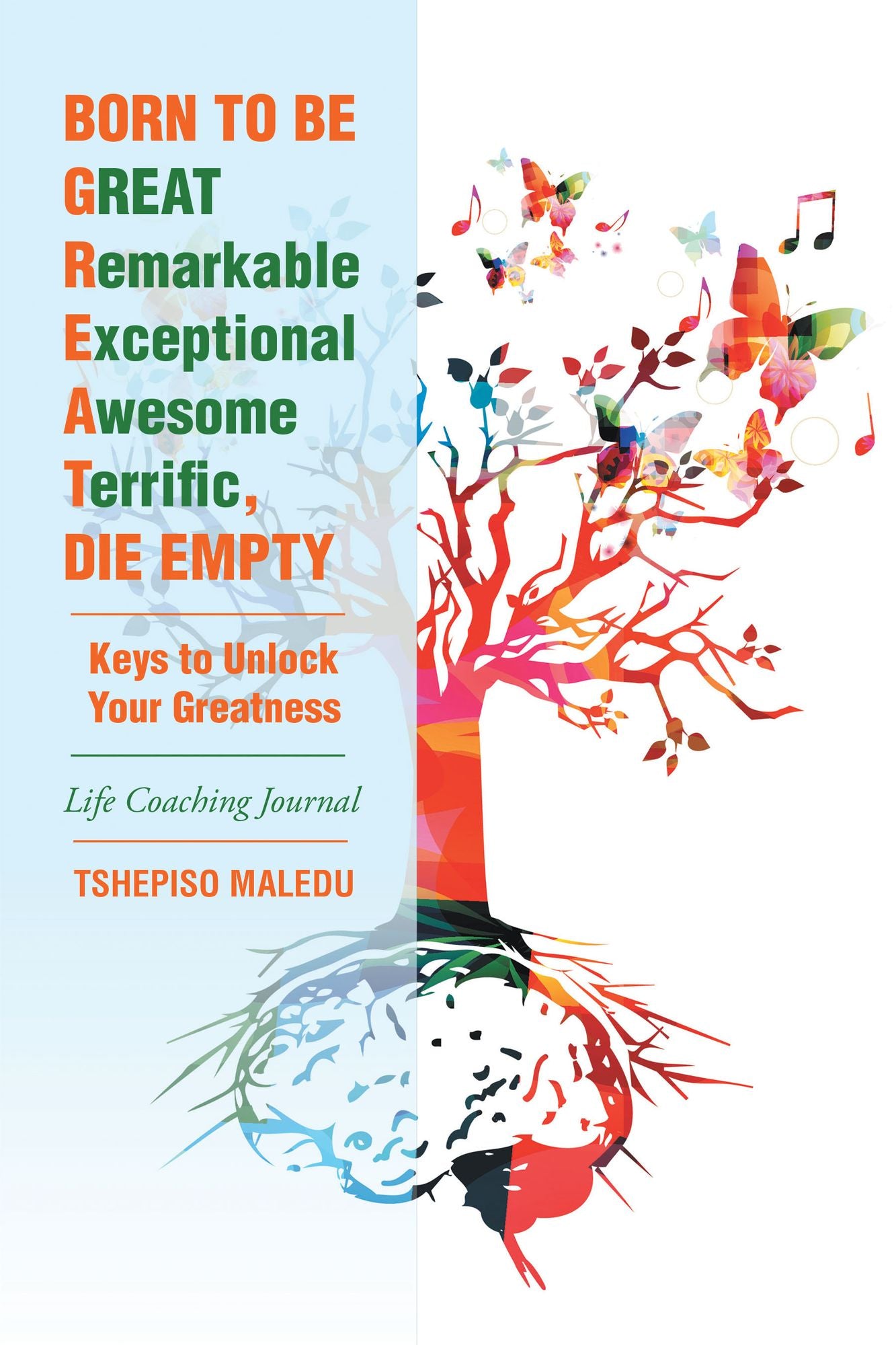 Born to Be Great, Die Empty: Keys to Unlock Your Greatness
