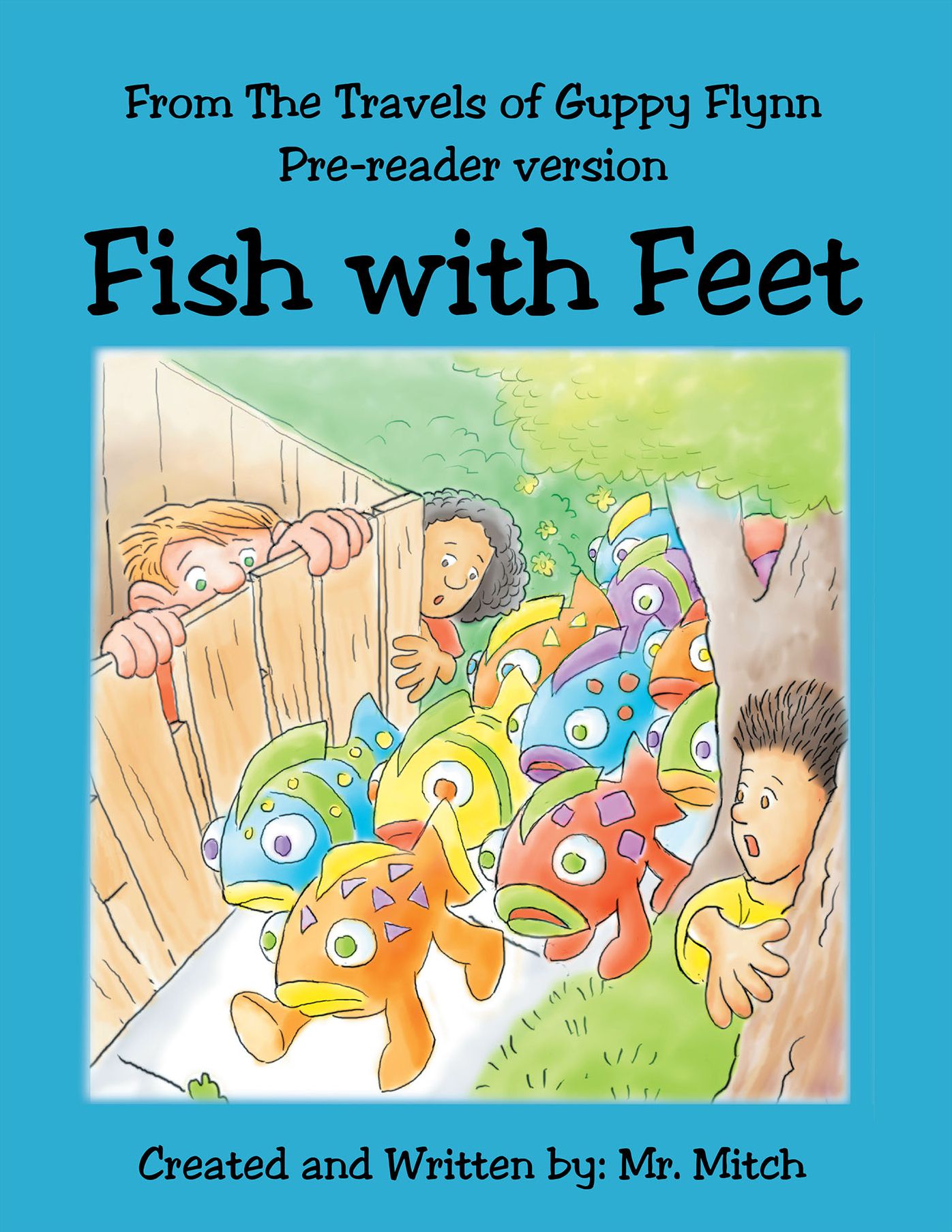 From the Travels of Guppy Flynn Pre-Reader Version: Fish with Feet