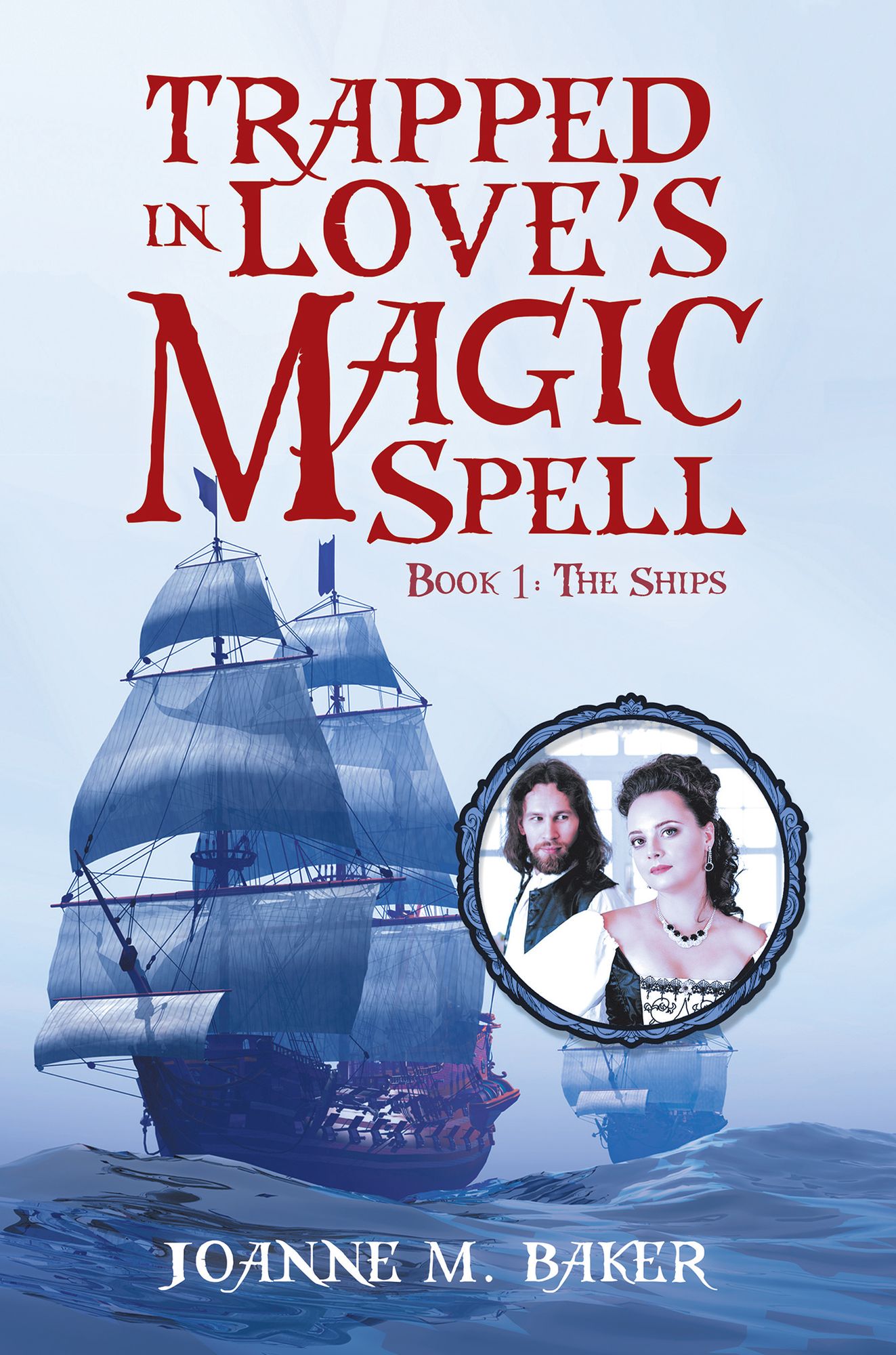 Trapped in Love's Magic Spell: Book 1: The Ships