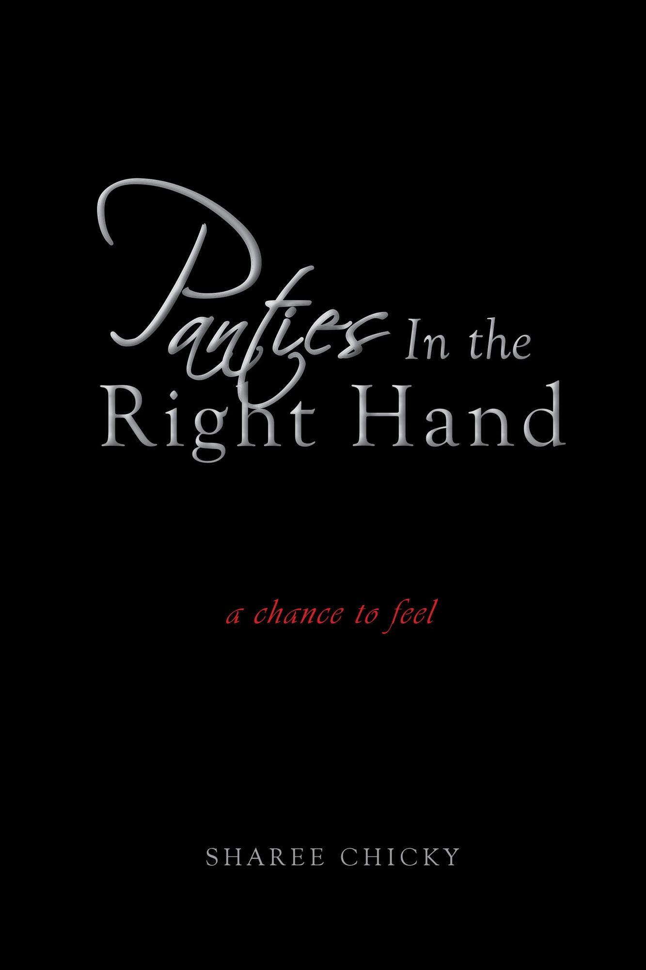 Panties In the Right Hand: A Chance to Feel