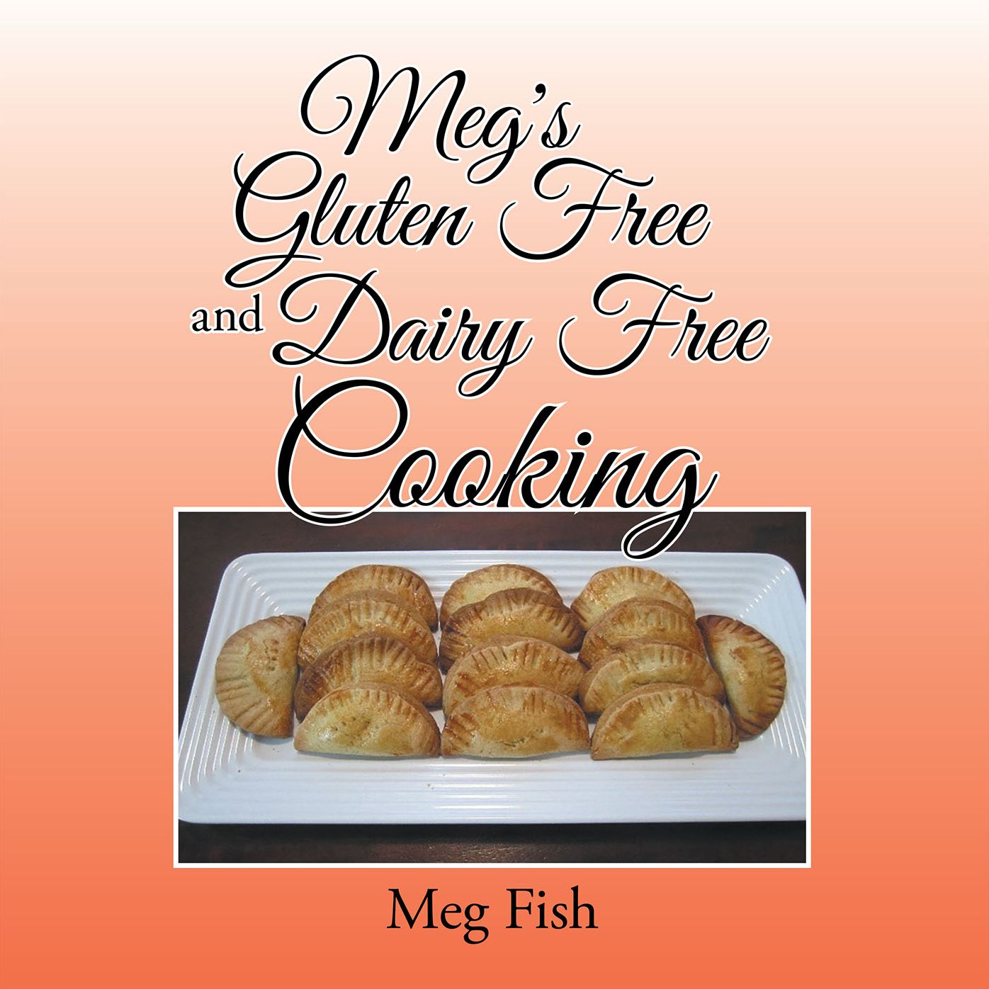 Meg's Gluten Free and Dairy Free Cooking