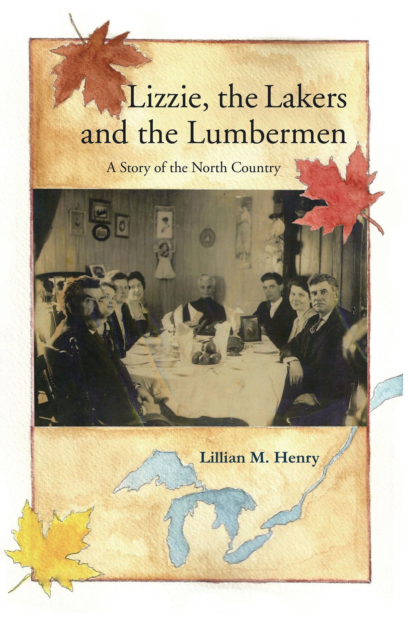 Lizzie, the Lakers and the Lumbermen: A Story of the North Country