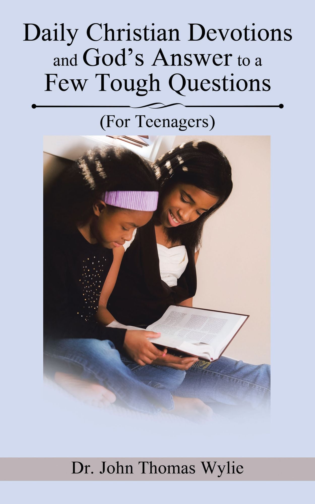 Daily Christian Devotions and God's Answer to a Few Tough Questions: (For Teenagers)