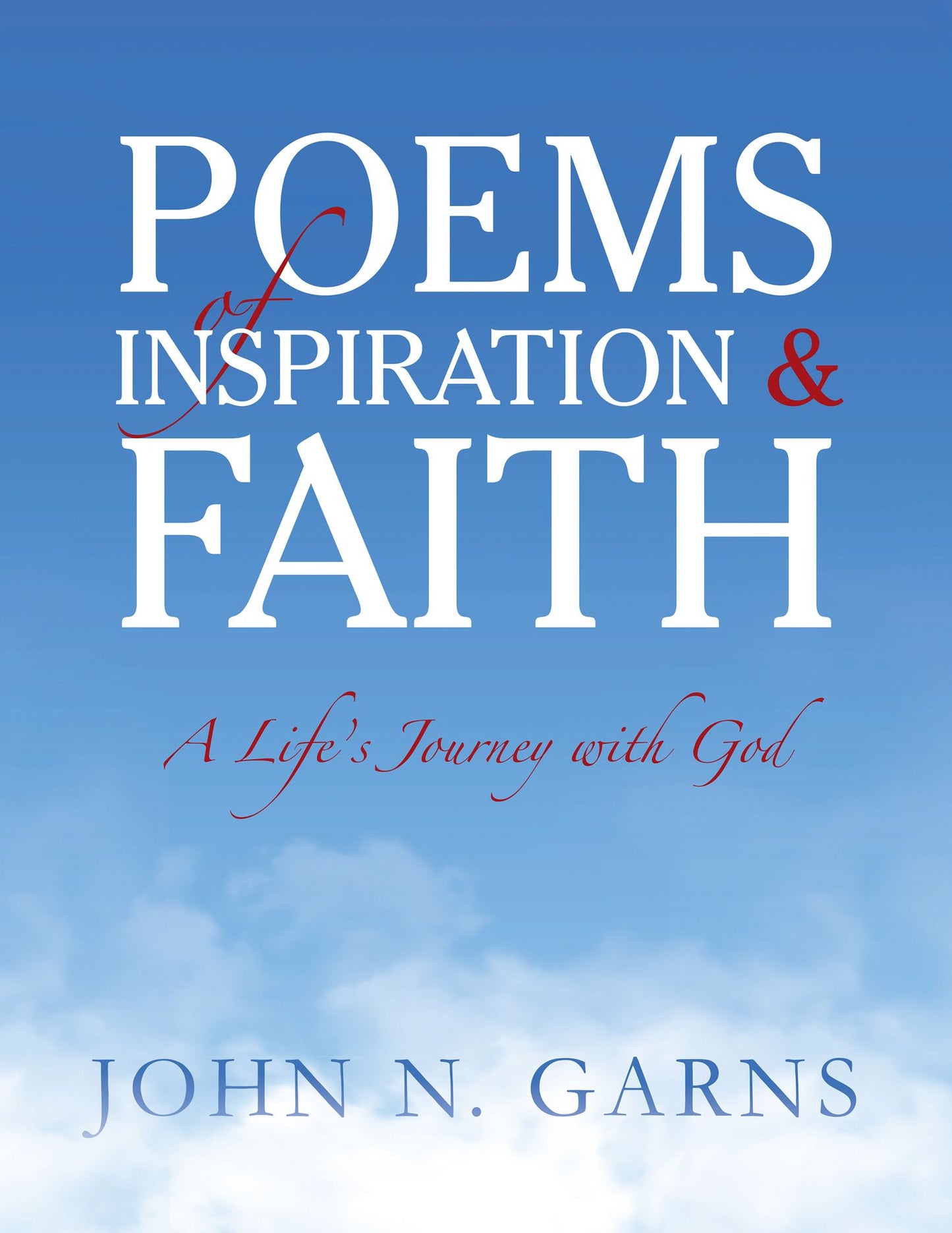 Poems of Inspiration & Faith: A Life'S Journey with God