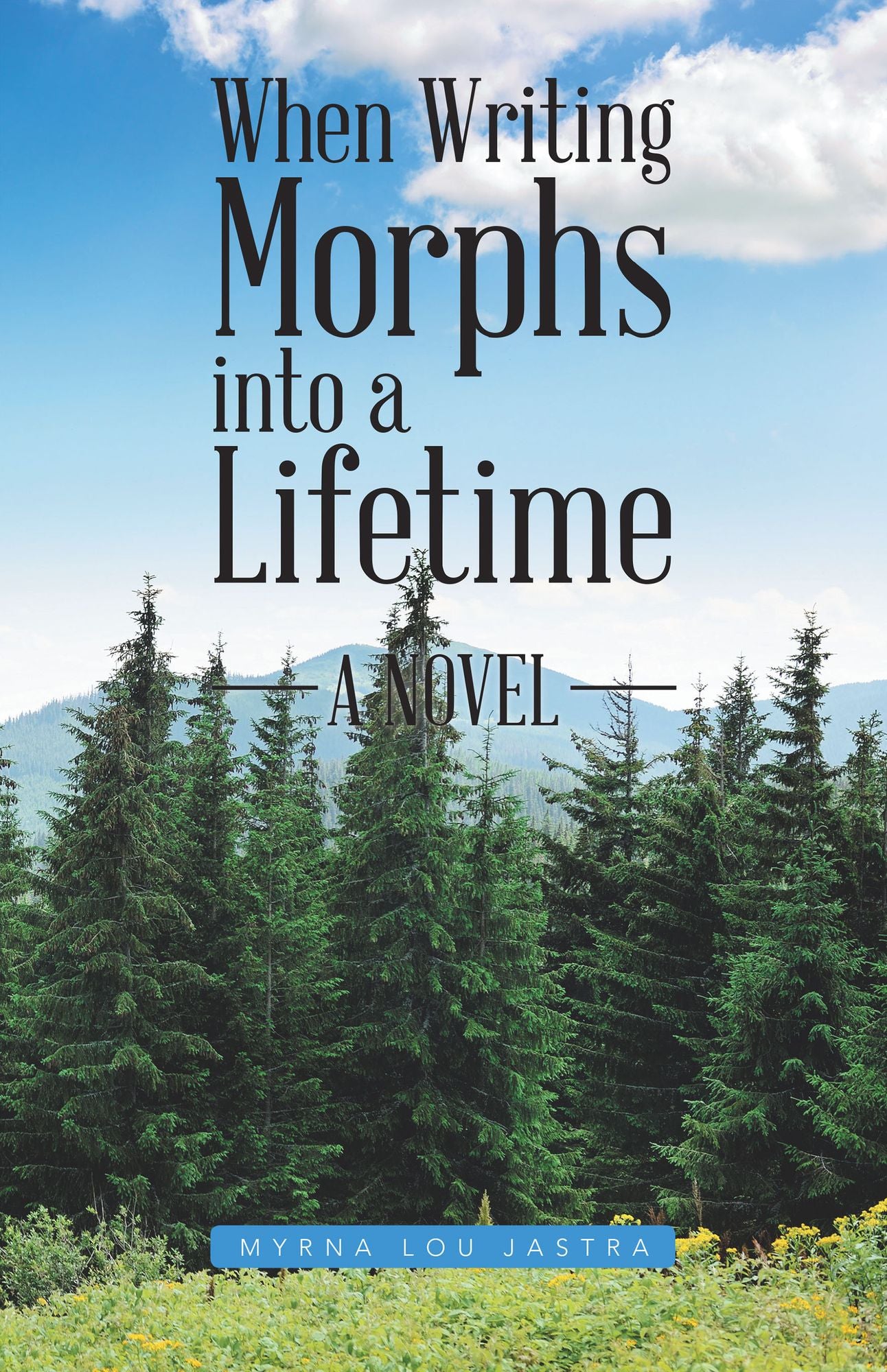 When Writing Morphs into a Lifetime: A Novel