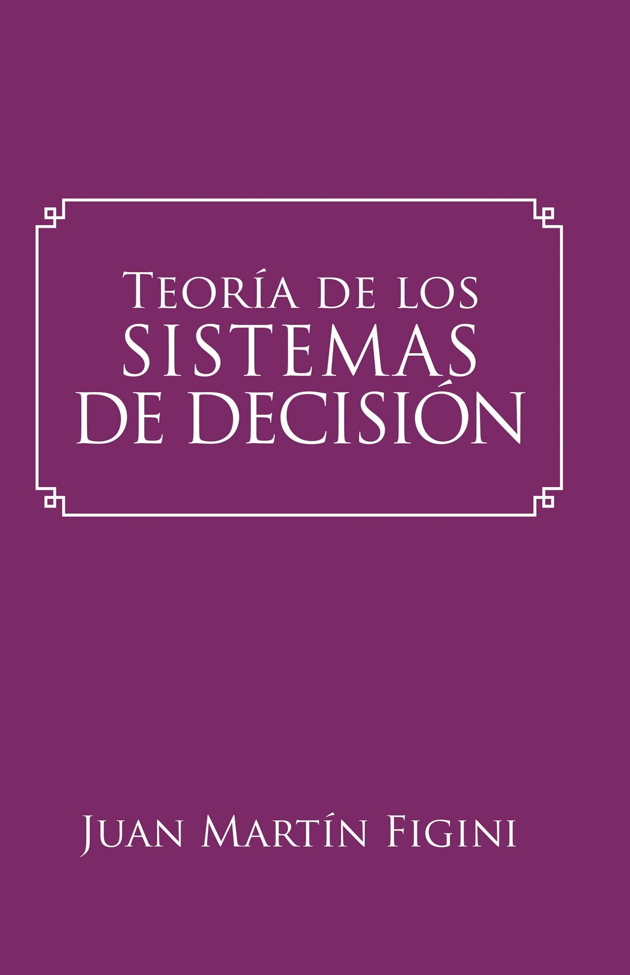 Teoría de los sistemas de decisión: Un modelo basado en los sistemas mentales