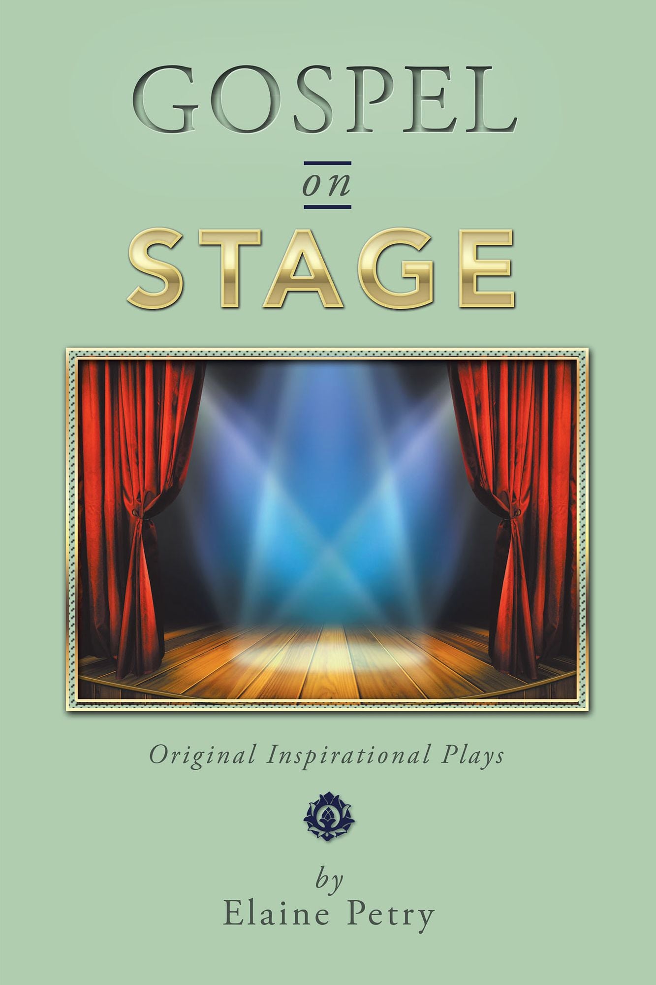 Gospel on Stage: Original Inspirational Plays