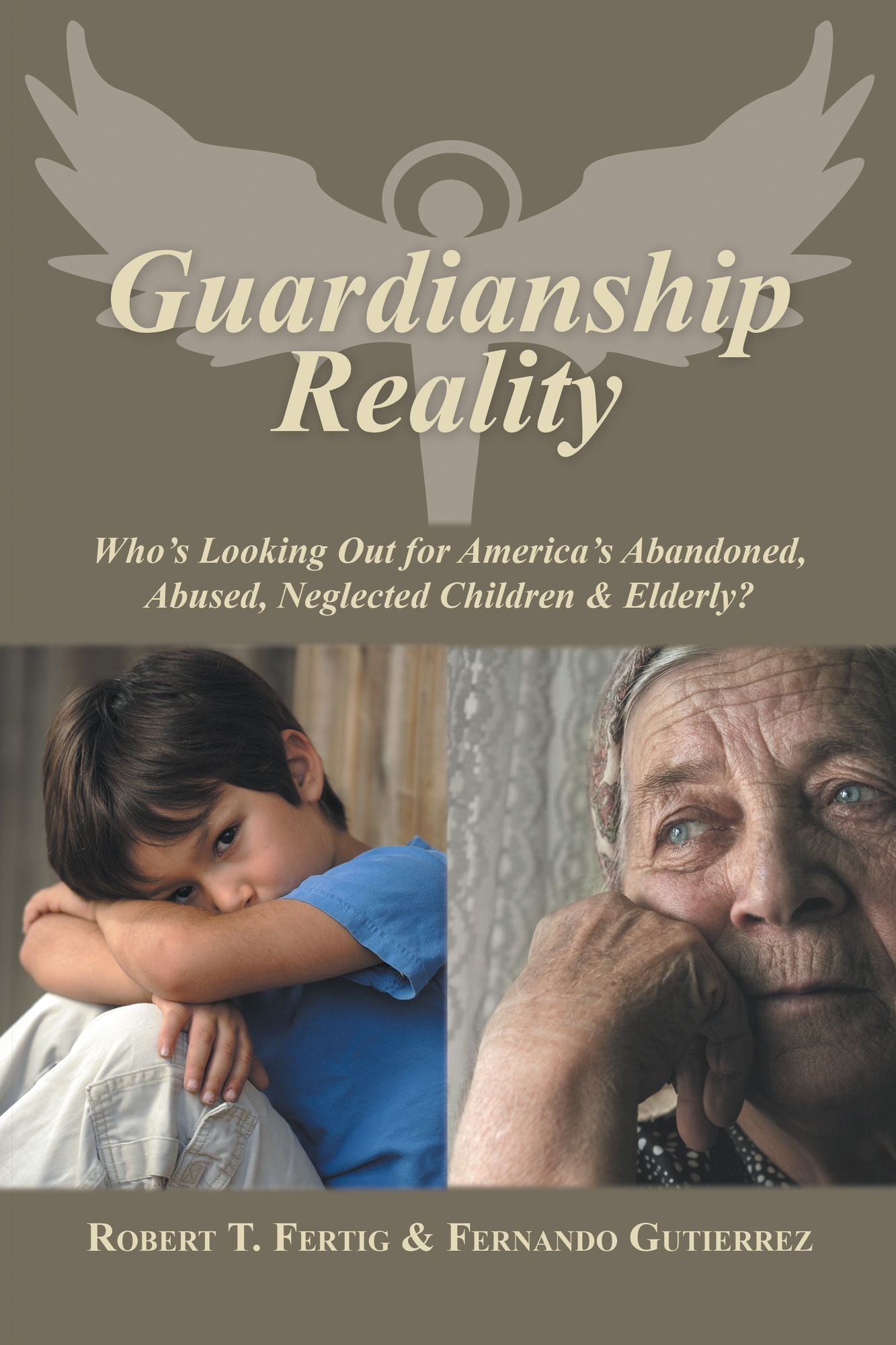 Guardianship Reality: Who's Looking out for America's Abandoned, Abused, Neglected Children & Elderly?