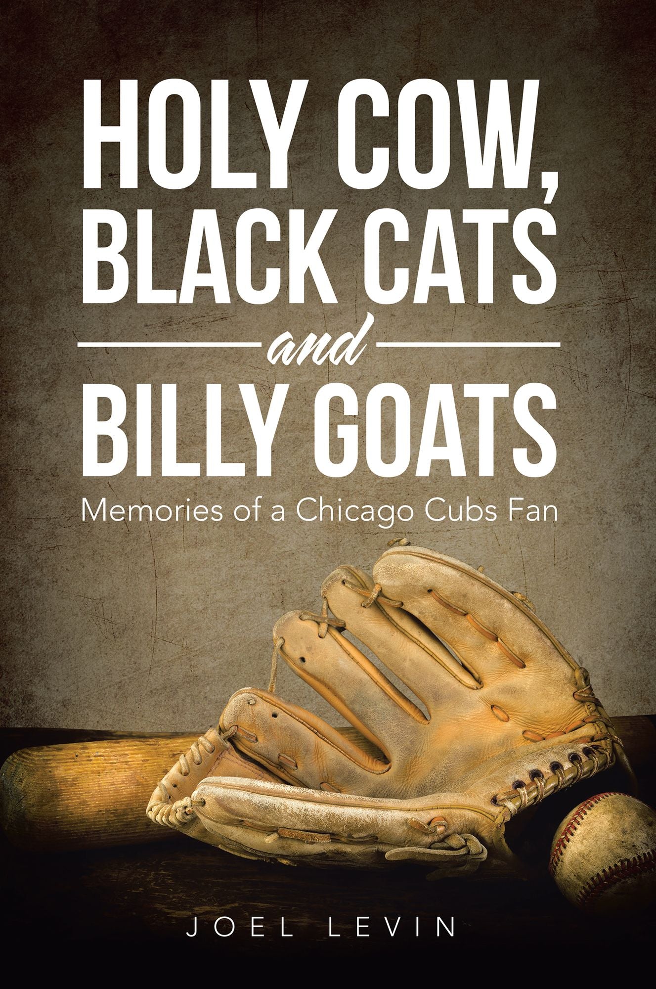 Holy Cow, Black Cats and Billy Goats: Memories of a Chicago Cubs Fan
