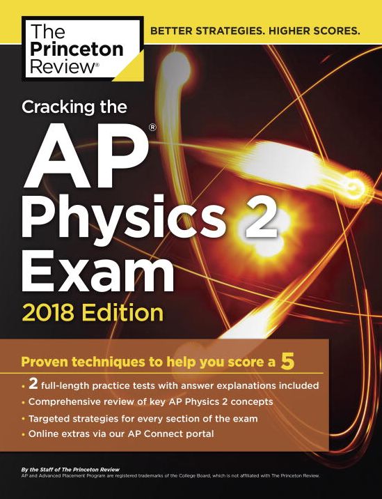 Cracking the AP Physics 2 Exam, 2018 Edition: Proven Techniques to Help You Score a 5