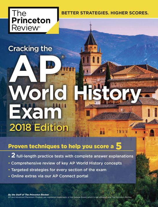 Cracking the AP World History Exam, 2018 Edition: Proven Techniques to Help You Score a 5