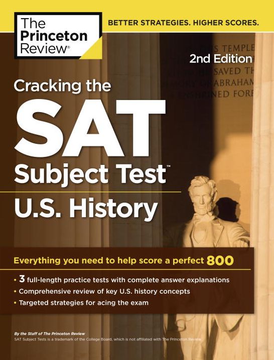 Cracking the SAT Subject Test in U.S. History, 2nd Edition: Everything You Need to Help Score a Perfect 800