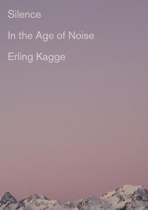 Silence: In the Age of Noise