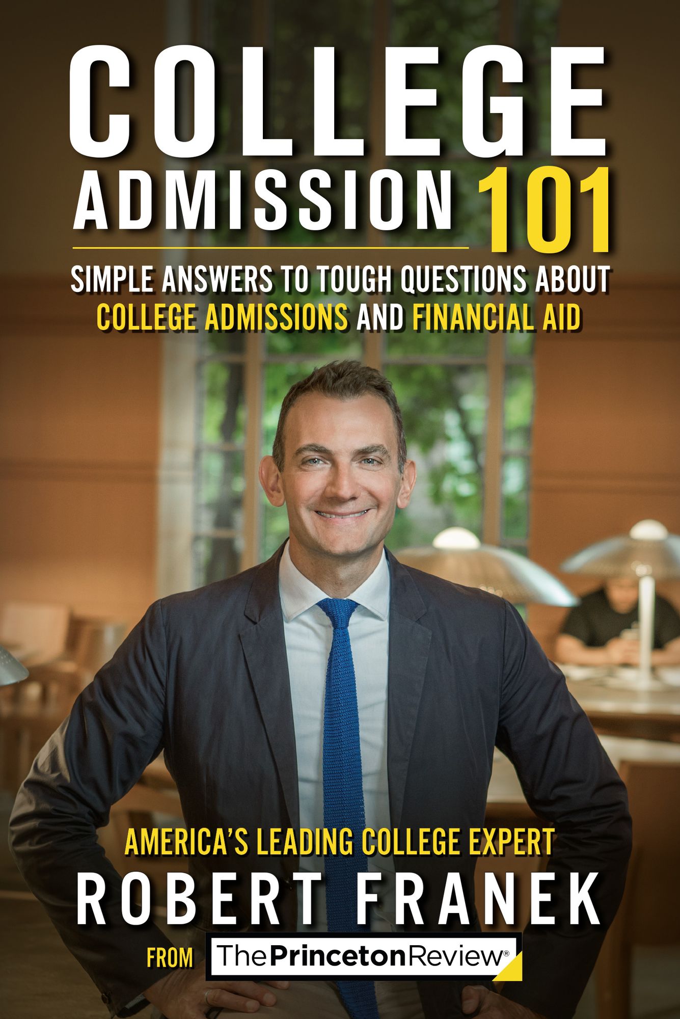 College Admission 101: Simple Answers to Tough Questions about College Admissions & Financial Aid