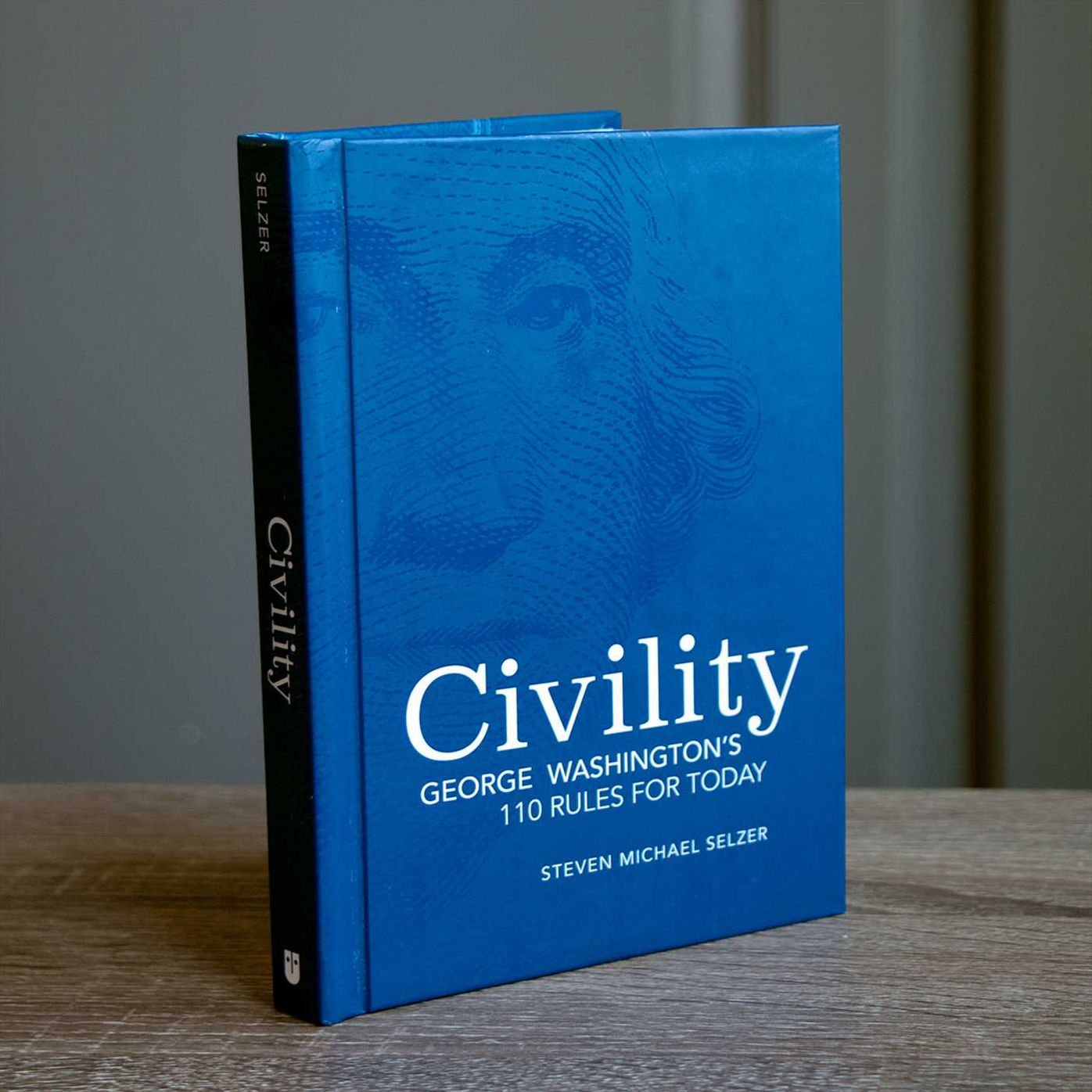 Civility: What Would George Washington Say?: 110 Rules for Today