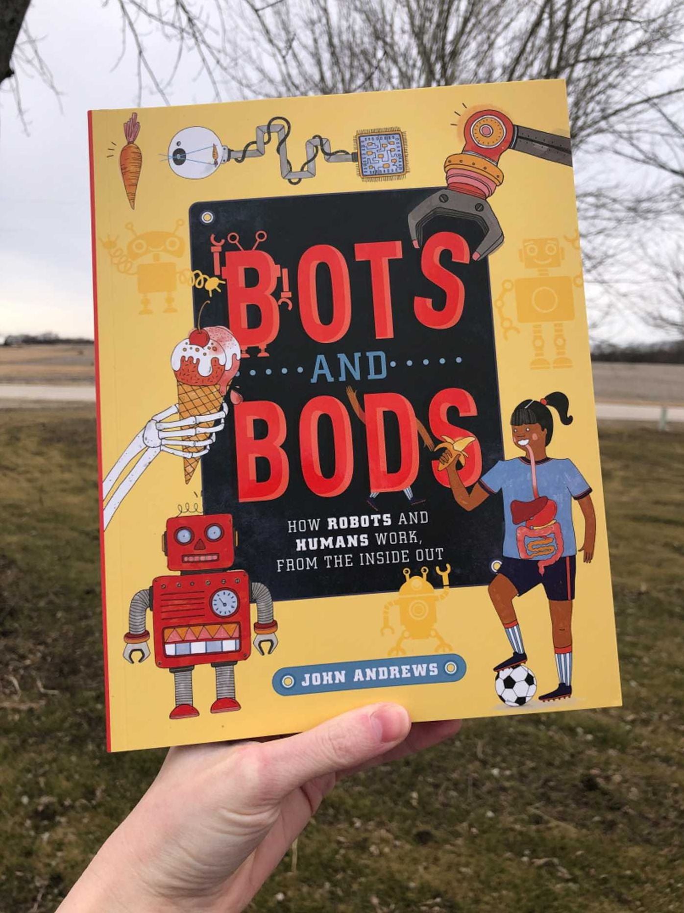 Bots and Bods: How Robots and Humans Work, From the Inside Out
