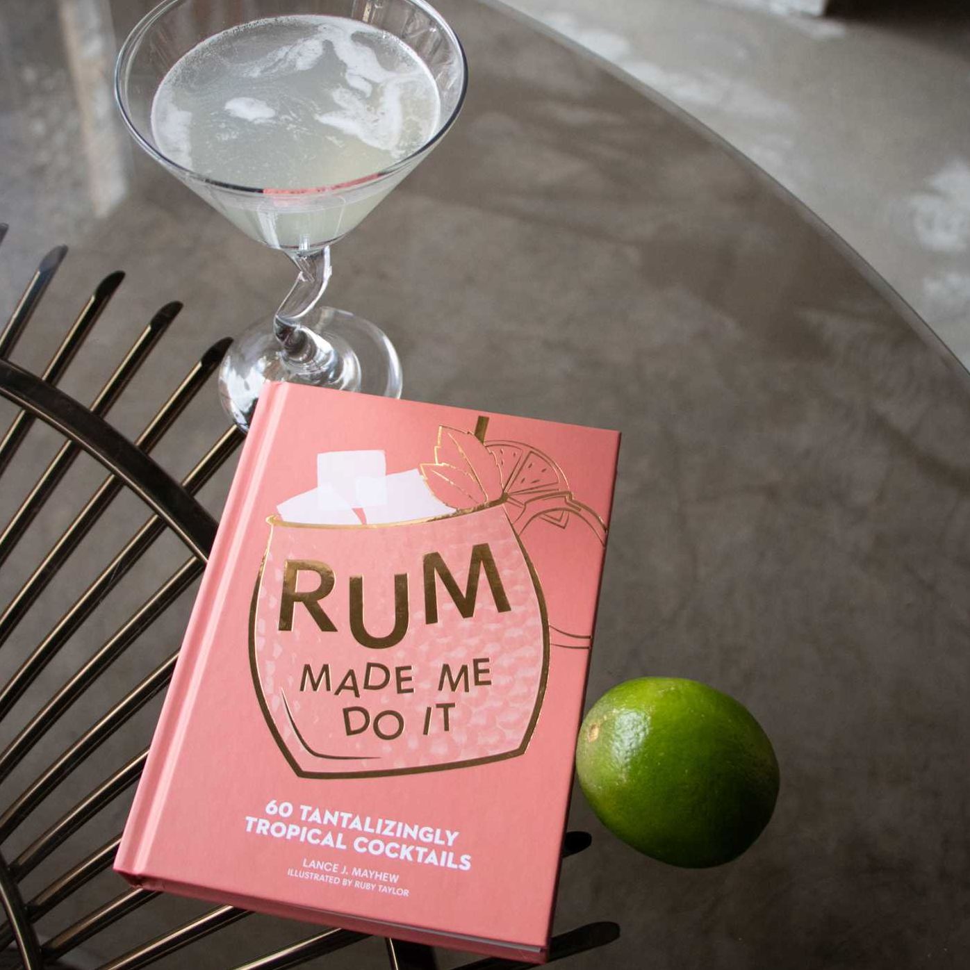 Rum Made Me Do It: 60 Tantalizingly Tropical Cocktails