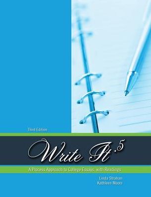 Write It .5: A Process Approach to College Essays with Readings