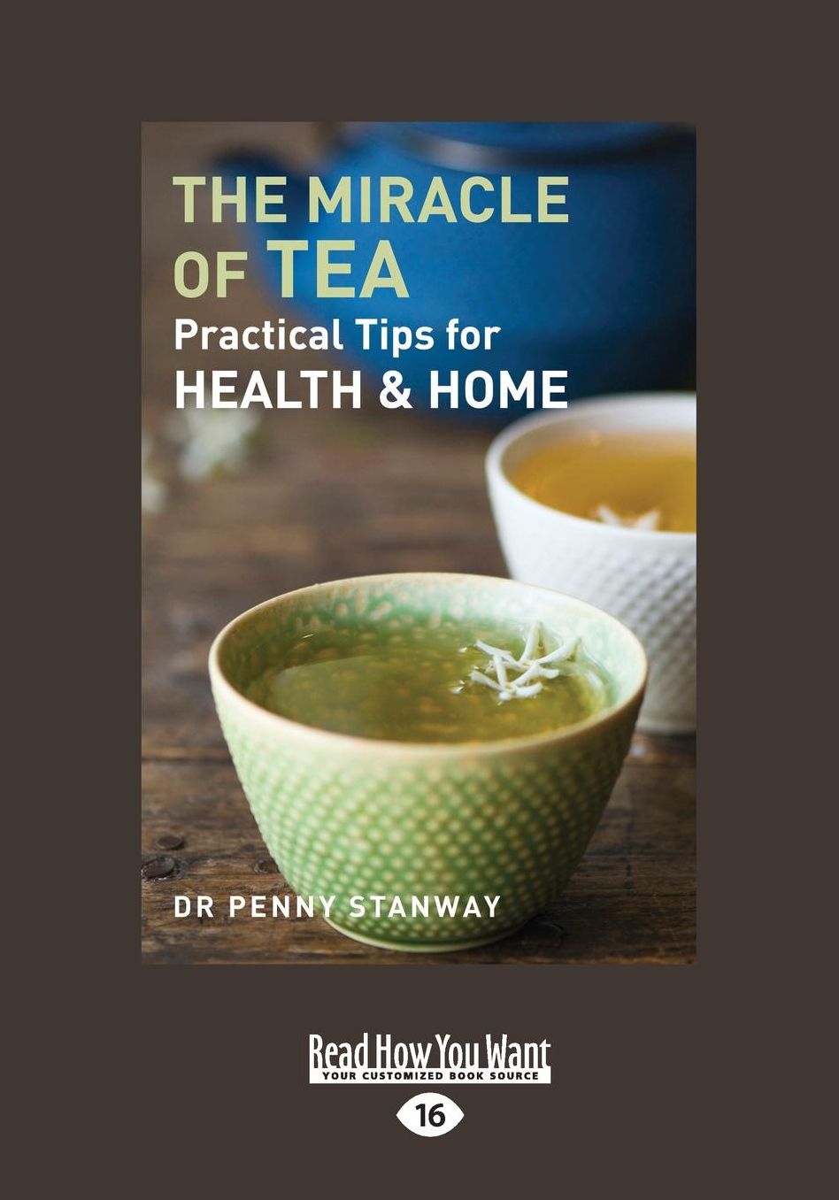 The Miracle of Tea: Practical Tips for Health and Home (Large Print 16pt)