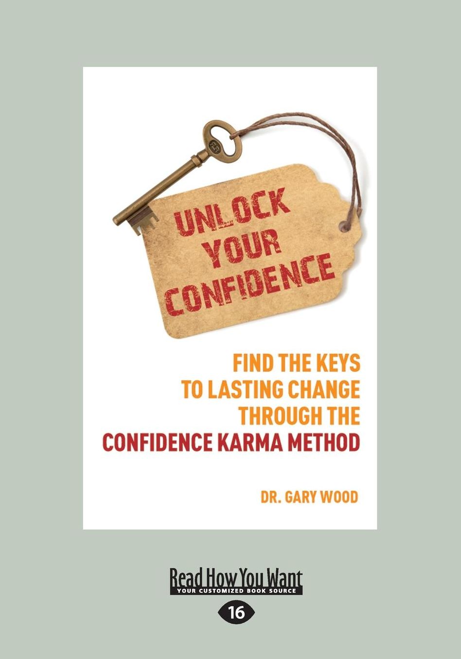 Unlock Your Confidence: Find the Keys to Lasting Change Through the Confidence-Karma Method (Large Print 16pt)