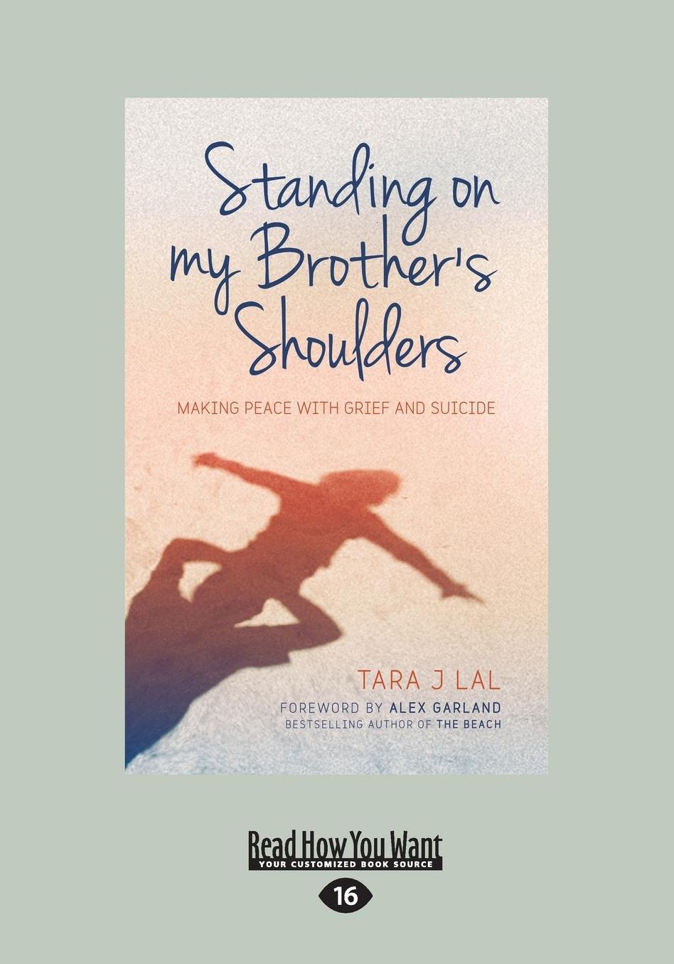 Standing on my Brother's Shoulders: Making Peace with Grief and Suicide (Large Print 16pt)