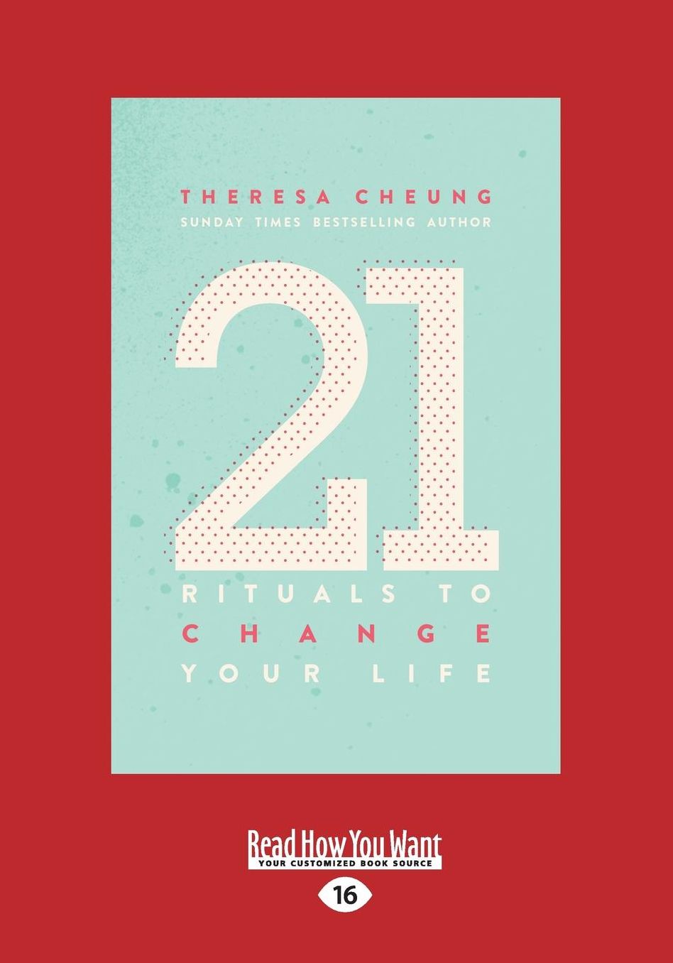 21 Rituals to Change Your Life: Daily Practices to Bring Greater Inner Peace and Happiness (Large Print 16pt)