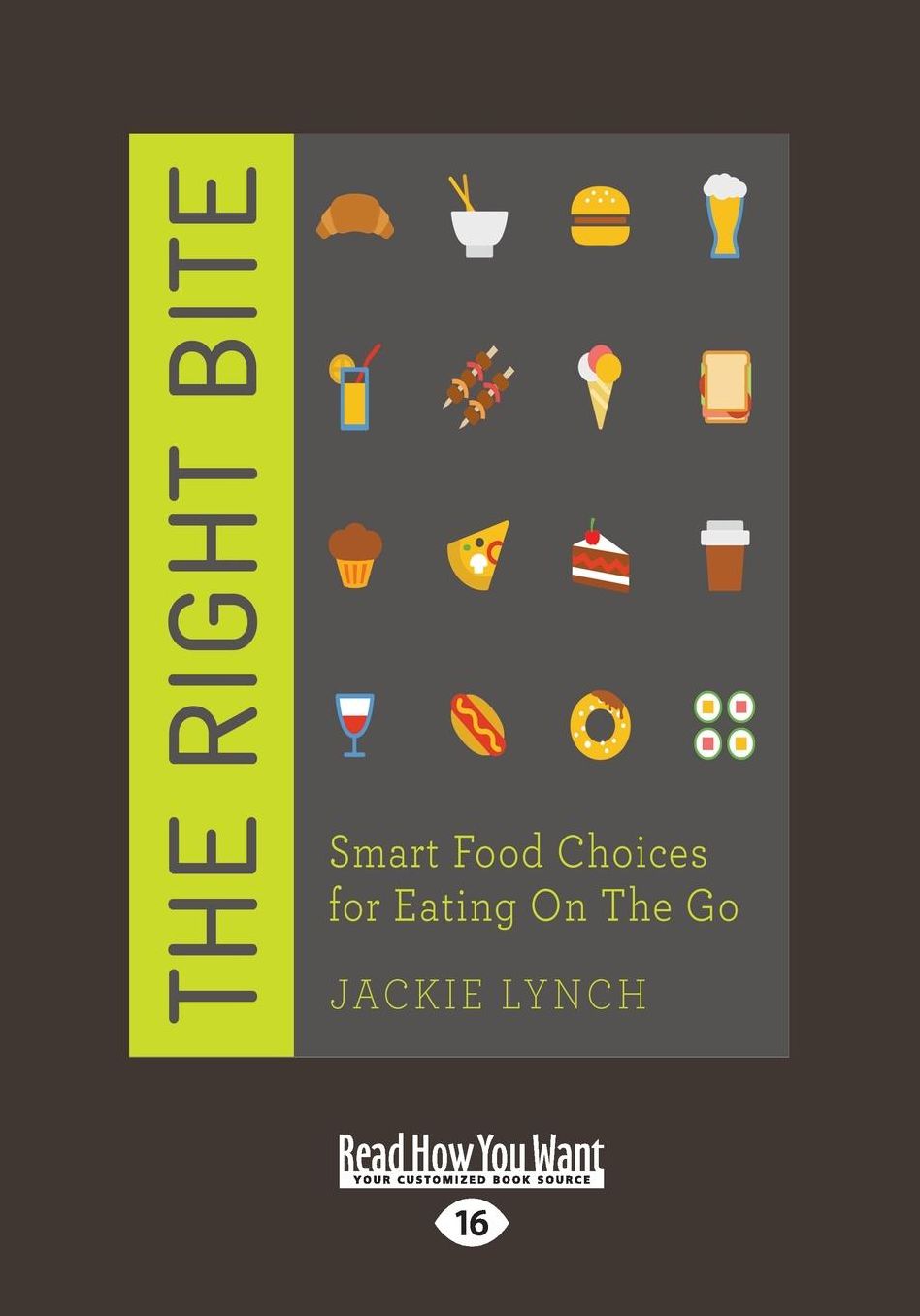 The Right Bite: Smart Food Choices for Eating on the Go (Large Print 16pt)