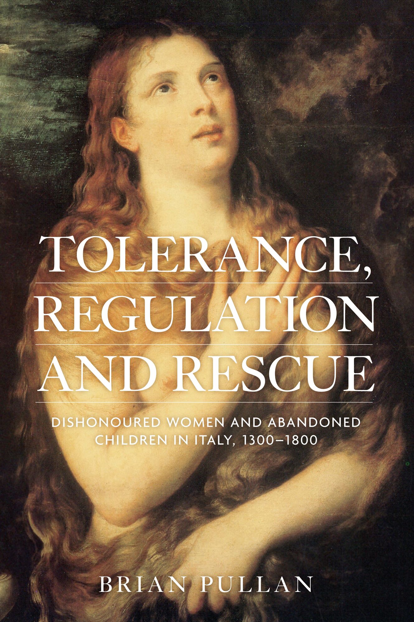 Tolerance, Regulation and Rescue: Dishonoured women and abandoned children in Italy, 1300-1800
