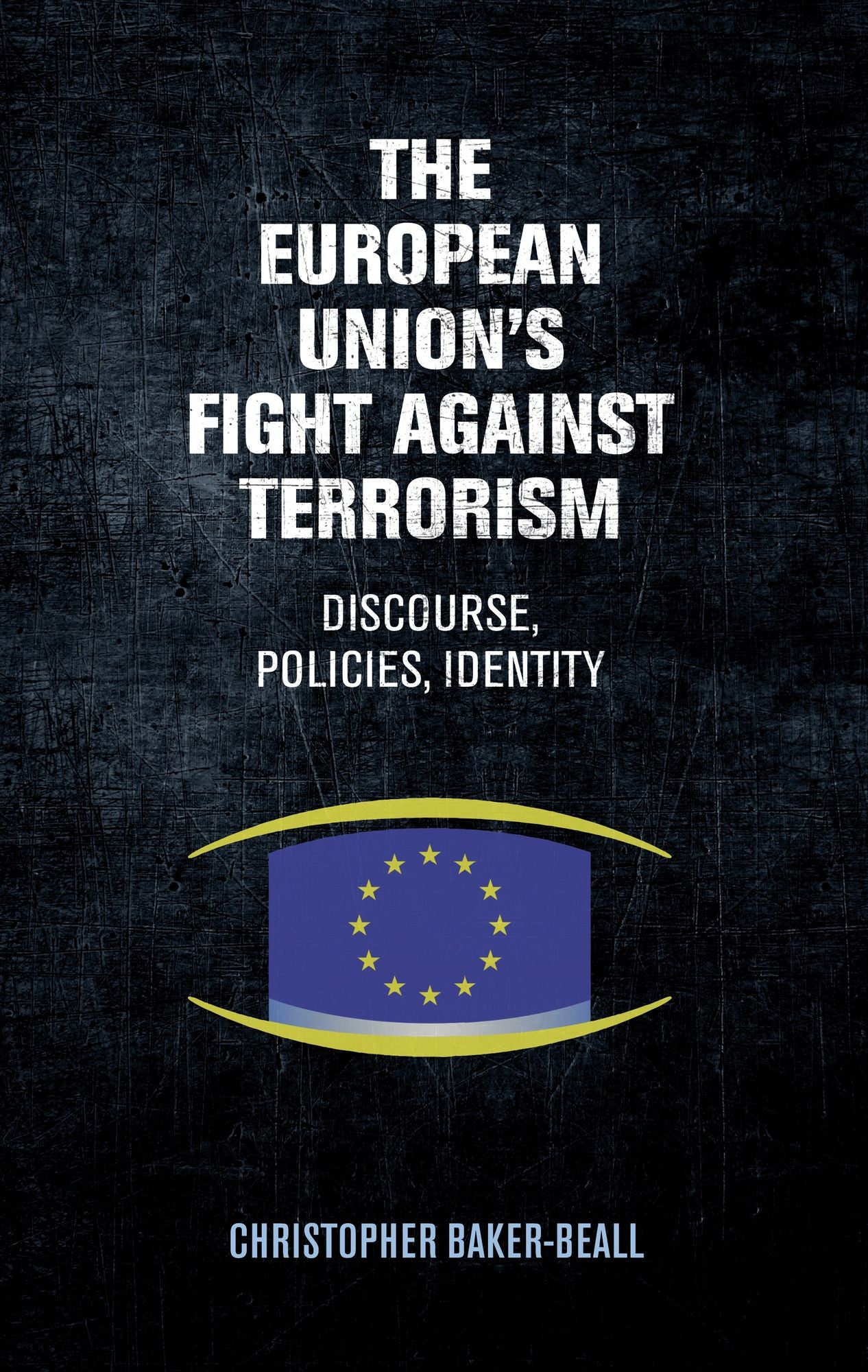 The European Union's fight against terrorism:: Discourse, policies, identity