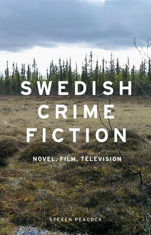 Swedish Crime Fiction: Novel, film, television