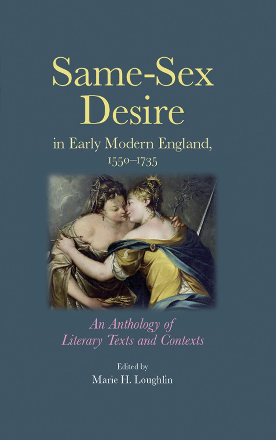 Same-sex Desire in Early Modern England, 1550-1735: An Anthology of Literary Texts and Contexts