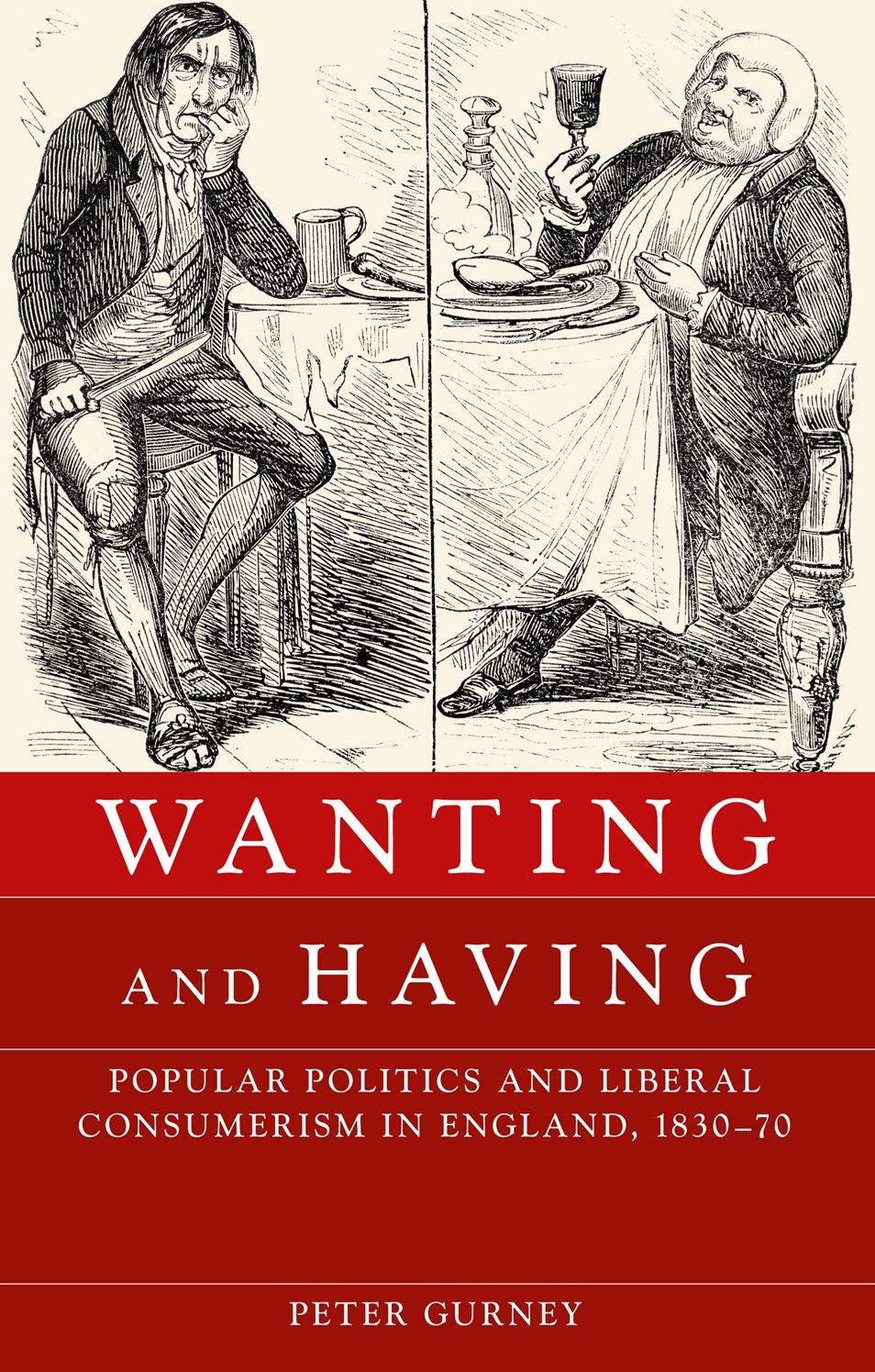 Wanting and Having: Popular politics and liberal consumerism in England, 1830-70