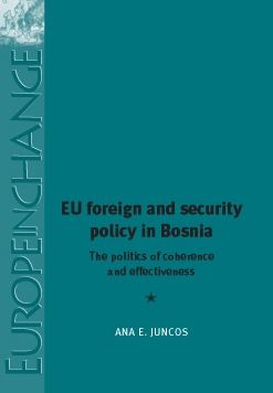 EU Foreign and Security Policy in Bosnia: The politics of coherence and effectiveness