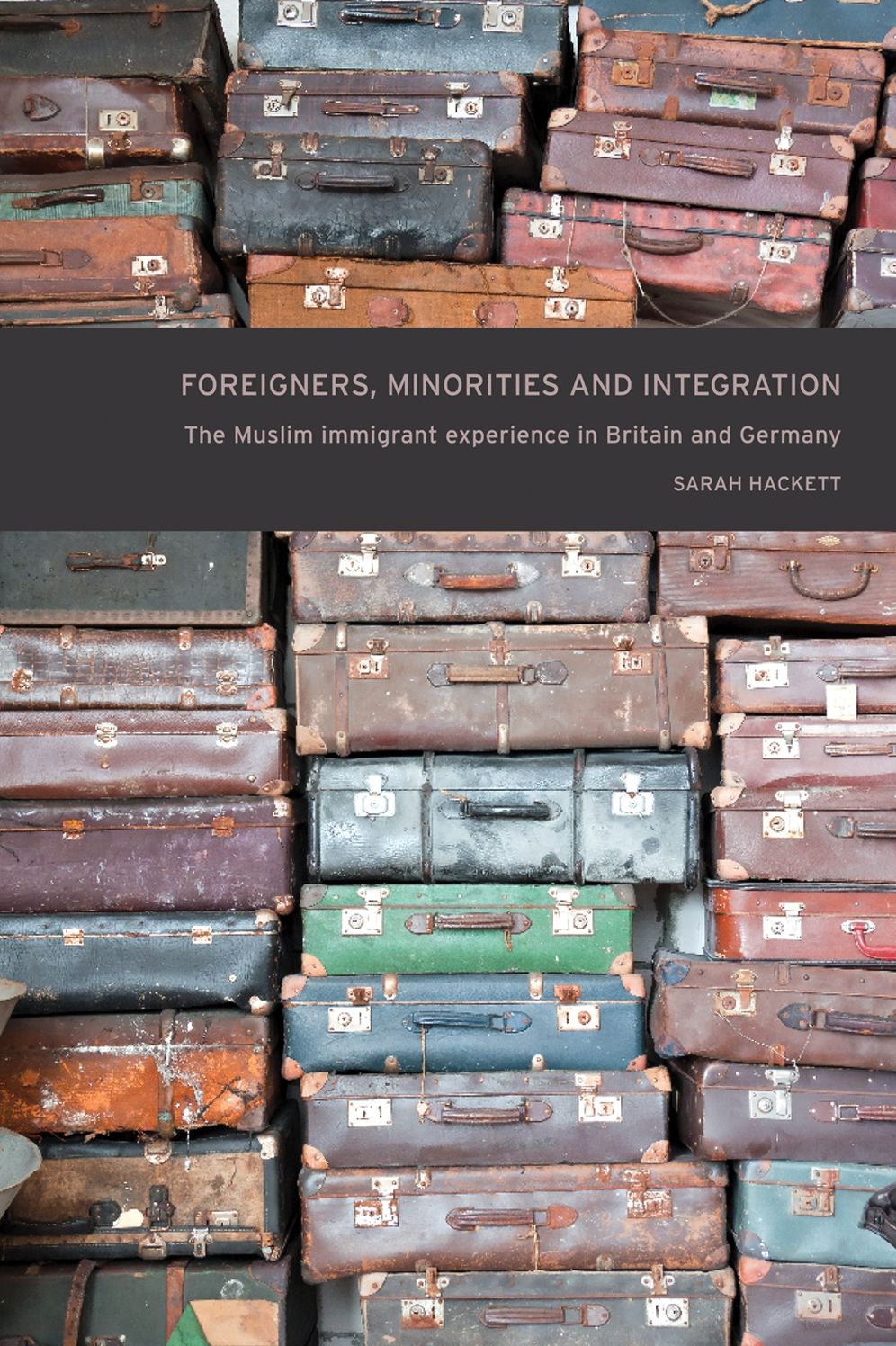 Foreigners, minorities and integration: The Muslim immigrant experience in Britain and Germany