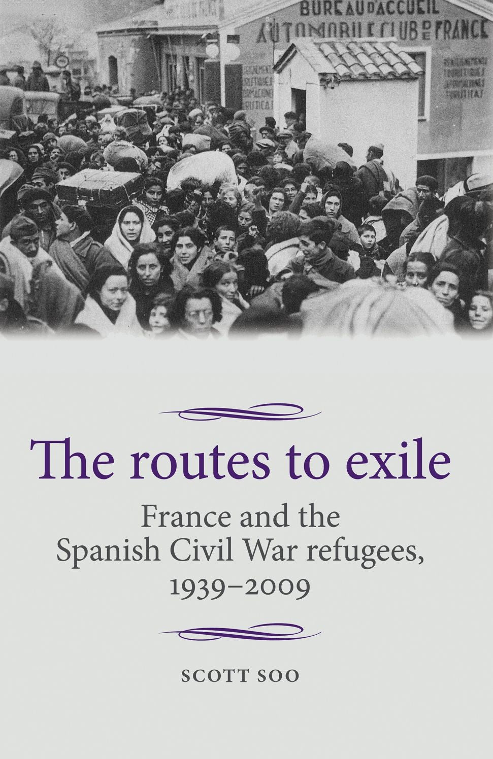 The routes to exile: France and the Spanish Civil War refugees, 1939-2009