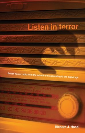 Listen in terror: British horror radio from the advent of broadcasting to the digital age