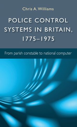 Police control systems in Britain, 1775-1975: From parish constable to national computer