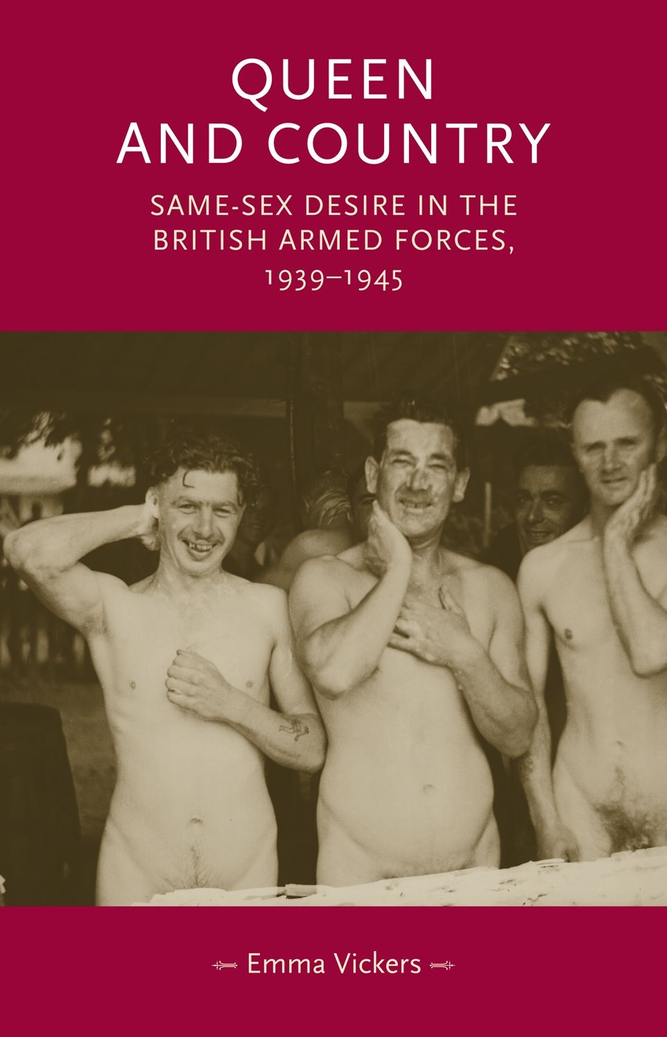 Queen and country: Same-sex desire in the British Armed Forces, 1939-45