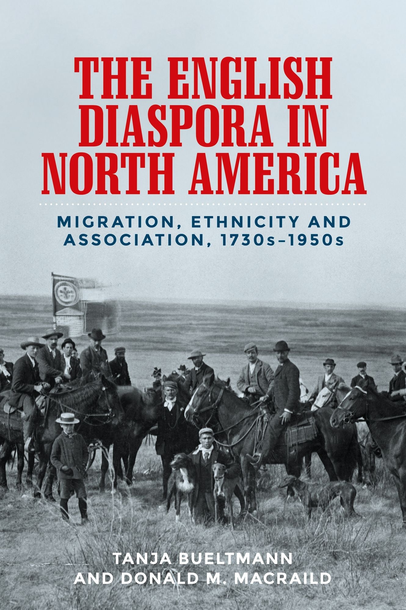 The English diaspora in North America: Migration, ethnicity and association, 1730s-1950s