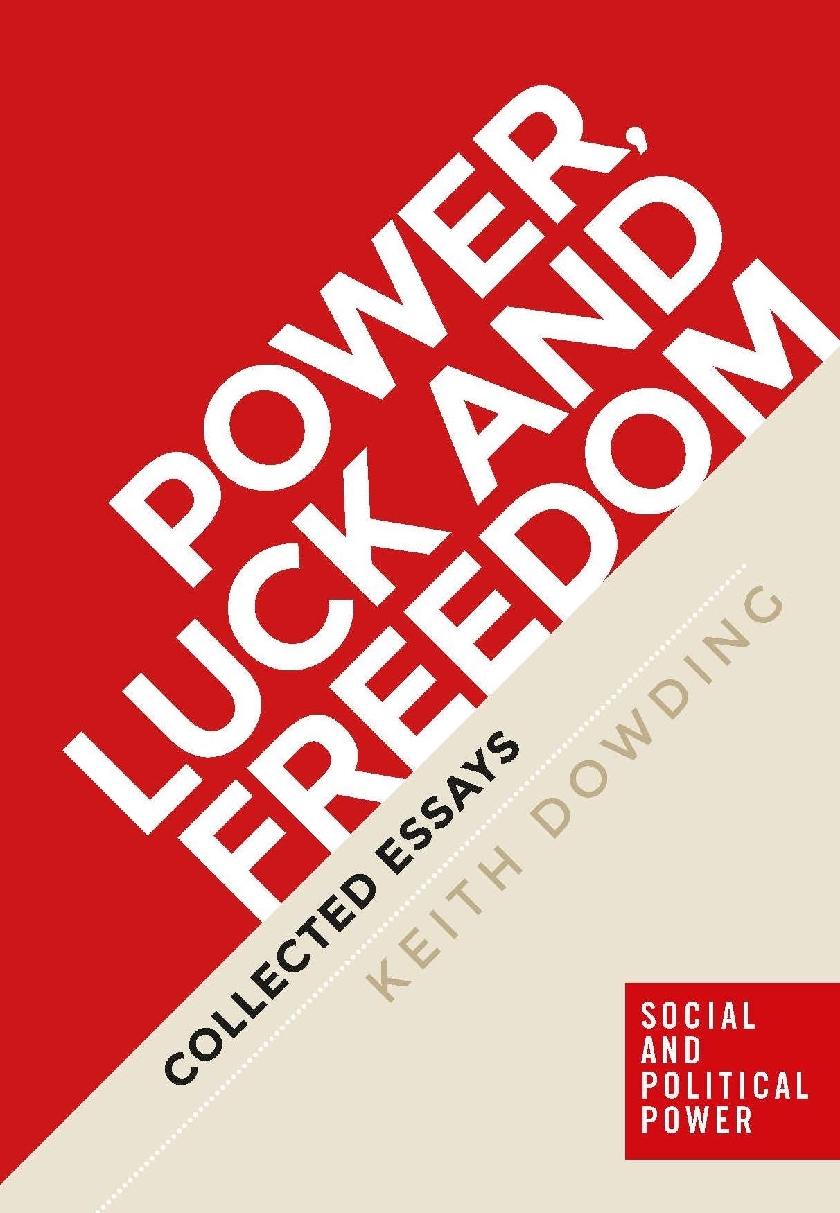 Power, Luck and Freedom: Collected essays
