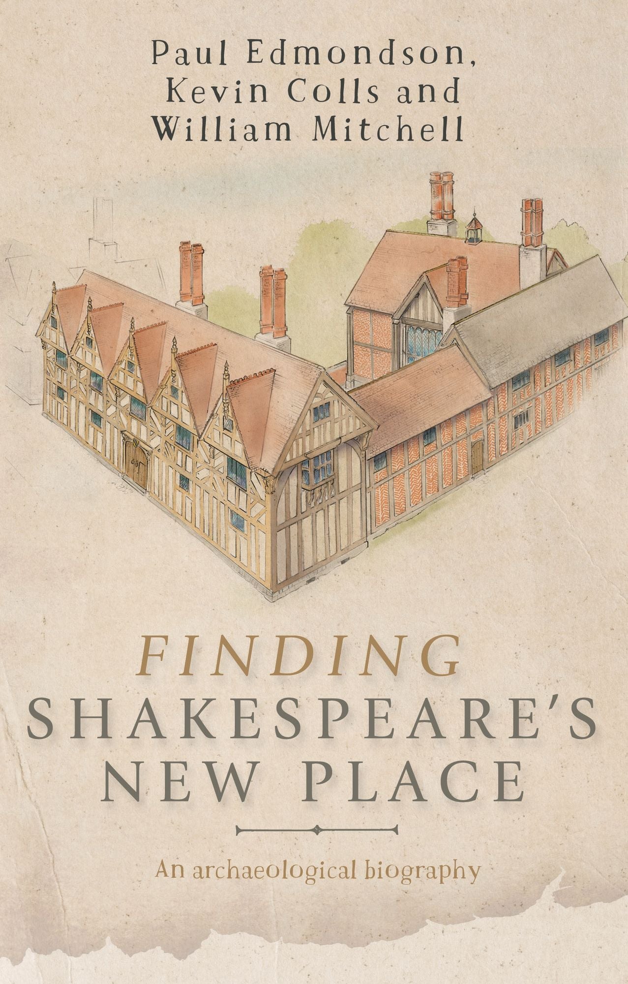 Finding Shakespeare's New Place: An archaeological biography