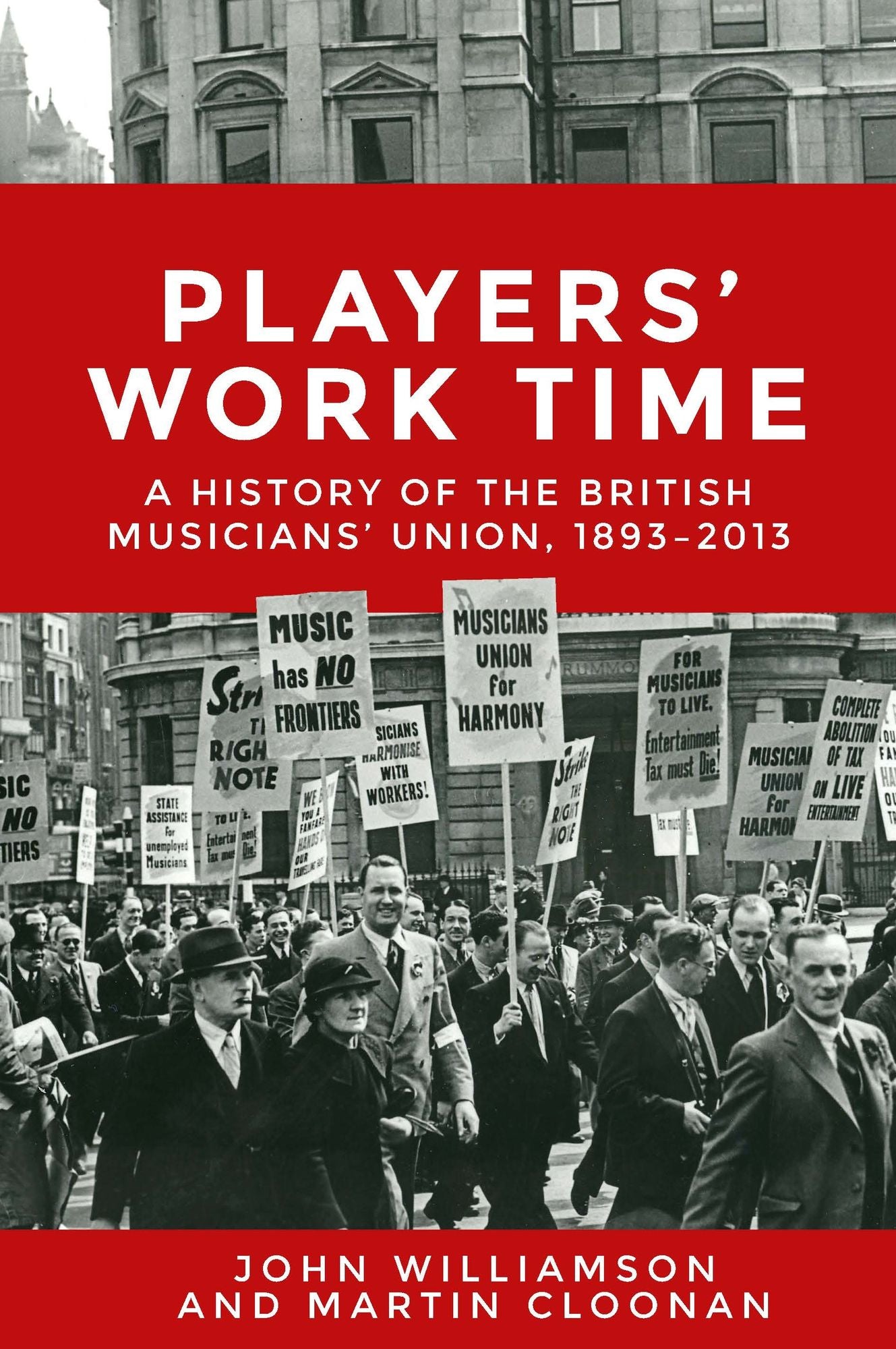 Players' work time: A history of the British Musicians' Union, 1893#x000E2;2013