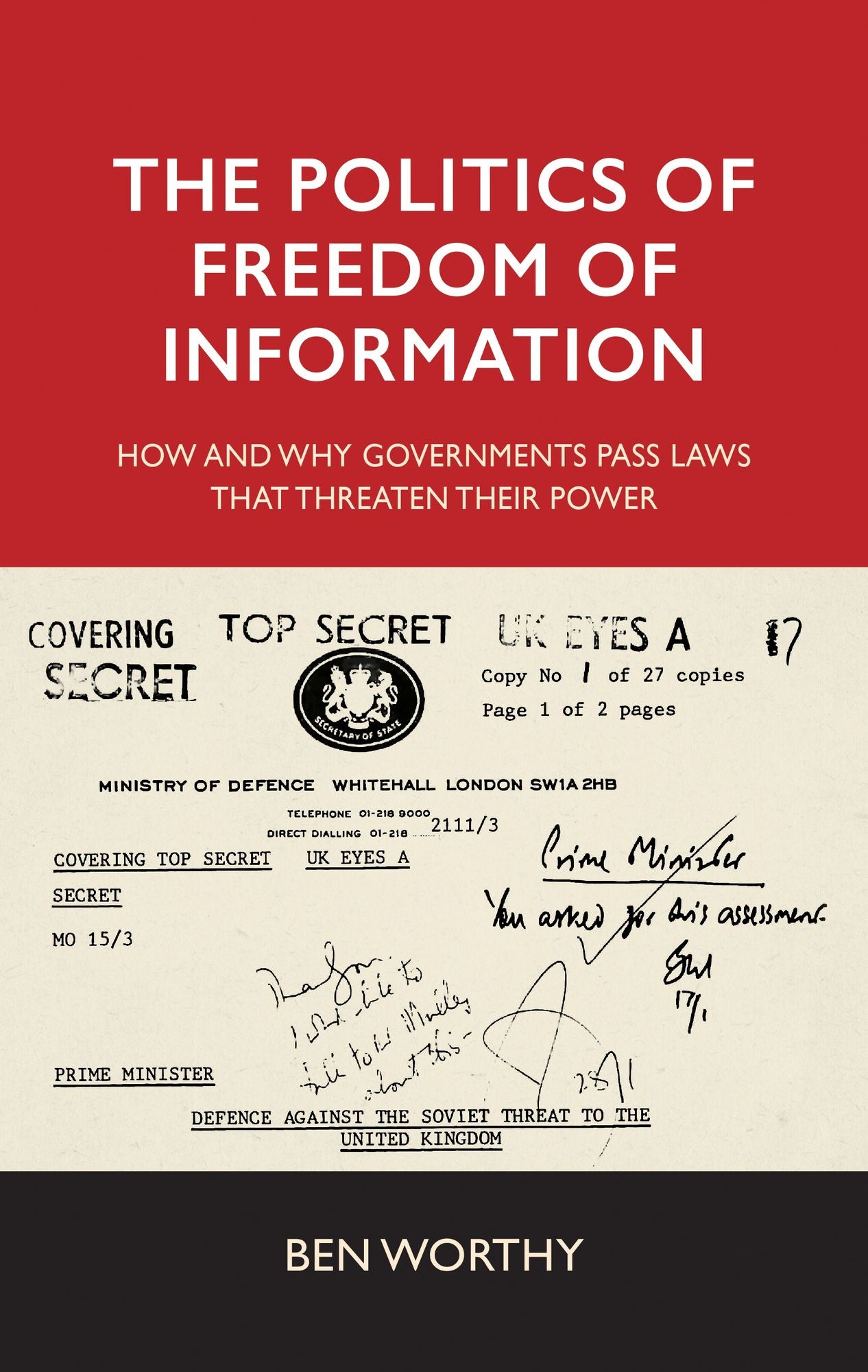 The Politics of Freedom of Information: How and Why Governments Pass Laws that Threaten their Power