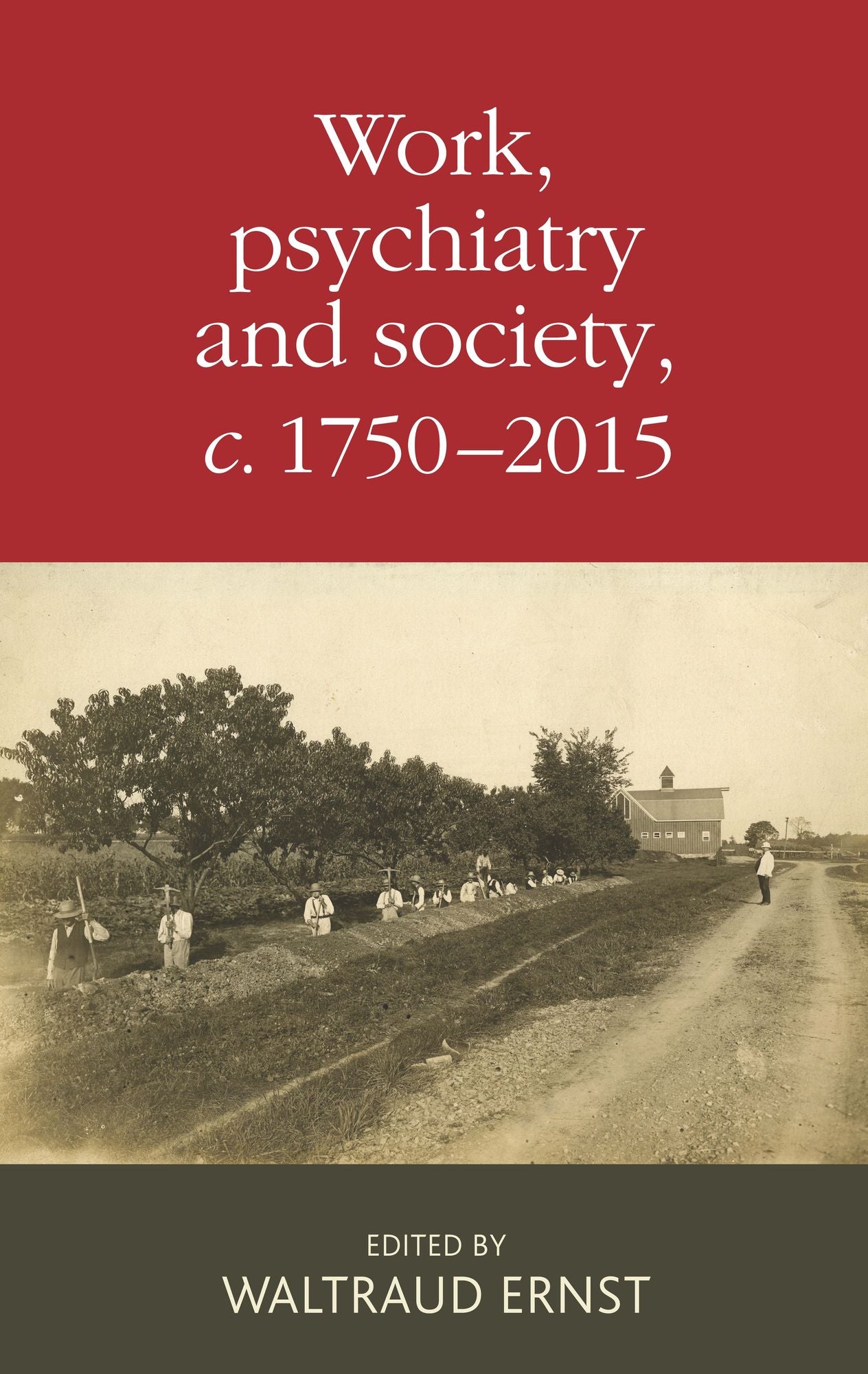 Work, psychiatry and society, <i>c</i>. 1750-2015