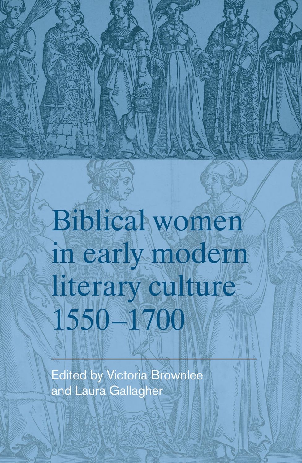 Biblical Women in Early Modern Literary Culture, 1550-1700: 1550-1700